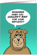 Humorous Birthday Card with Cartoon Bear Couldn’t Wait For Birthday card