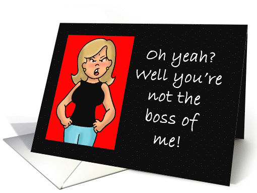 Boss's Day Card with an Angry Woman Saying Not the Boss of Me card