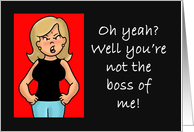 Boss’s Day Card with an Angry Woman Saying Not the Boss of Me card