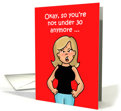 Rude Birthday Card With Cartoon Woman Not Under 30 Anymore card