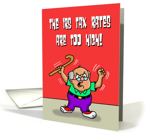 Tax Day Card With Cartoon Angry Man Shaking Rates Too High card