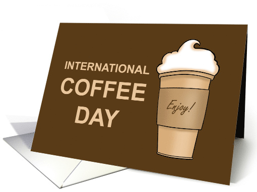 International Coffee Day Card With Coffee Cup With Foam card (1499078)