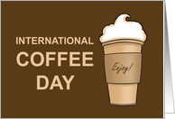 International Coffee Day Card With Coffee Cup With Foam card