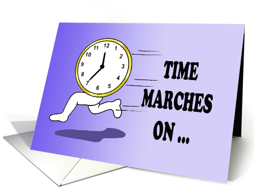 Birthday Card With A Cartoon Of A Clock Running Time Marches On card