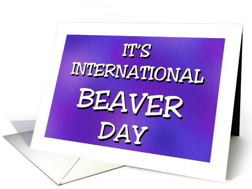 Humorous International Beaver Day Card Mind Out Of A Gutter card