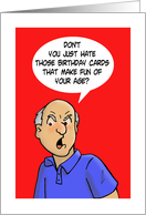 Hate Birthday Cards That Make Fun Of Your Age card