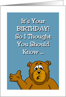 Birthday Card With Cartoon Bear I Thought You Should Know card