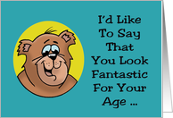 Getting Older Birthday Card With A Cartoon Bear, Look Fantastic card
