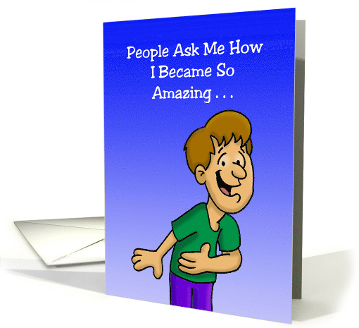 Humorous Father's Day Card How I Became So Amazing from Son card