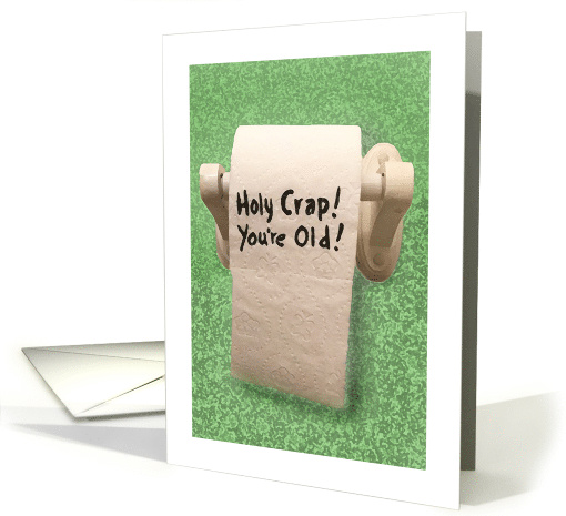 Humorous Getting Older Birthday Card With Toilet Paper Roll card