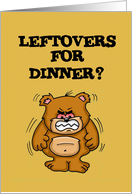 Thanksgiving Card With Angry Bear: Leftovers For Dinner? card