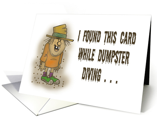 Humorous Birthday Card I Found This Card While Dumpster Diving card