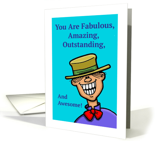 Humorous Birthday Card You Are Fabulous, Amazing, Outstanding card