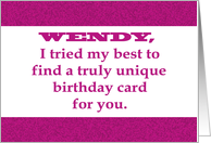 Birthday Card For WENDY. I Tried To Find A Truly Unique Card