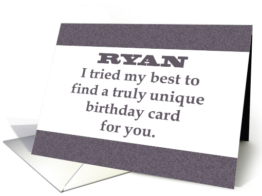 Birthday Card For RYAN. I Tried To Find A Truly Unique card (1510746)