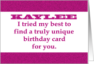 Birthday Card For KAYLEE. I Tried To Find A Truly Unique Card