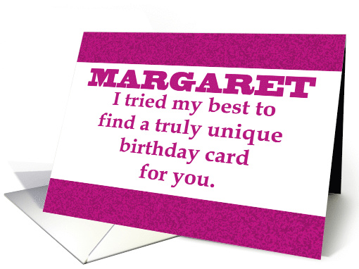 Birthday Card For MARGARET. I Tried To Find A Truly Unique card