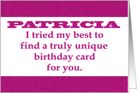 Birthday Card For PATRICIA. I Tried To Find A Truly Unique Card