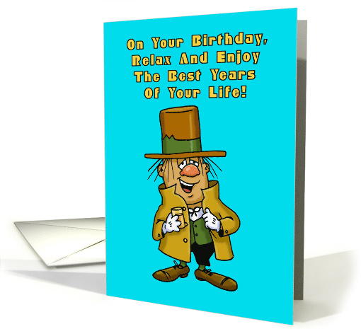Humorous Birthday Card Enjoy The Best Years Of Your Life card