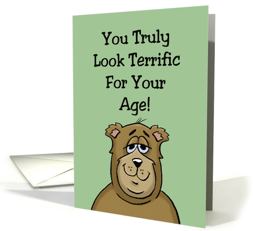 Birthday Card With A Cartoon Bear, You Look Terrific For Your Age card