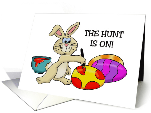Easter Card With A Cute Bunny Decorating Eggs. The Hunt Is On! card