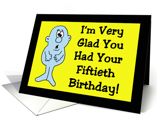 Birthday Card With Cartoon Character Glad You Had Your 50th card
