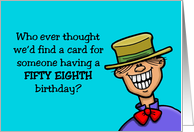 Humorous 58th Birthday Card Who Ever Thought card