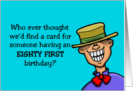 Humorous 81st Birthday Card Who Ever Thought card