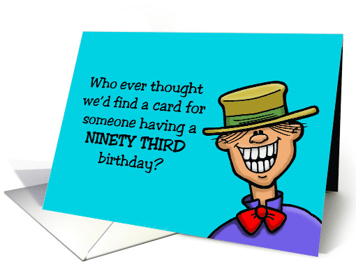 Humorous 93rd Birthday Card Who Ever Thought card (1517096)