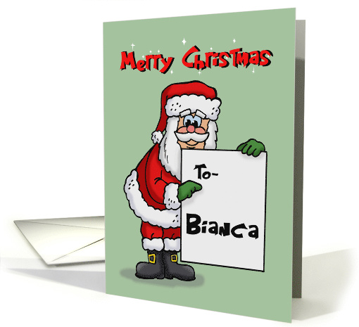 Cute Christmas Card For Bianca With Cartoon Santa Holding A Sign card
