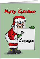 Cute Christmas Card For Carolyn With Cartoon Santa Holding A Sign card