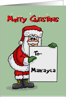 Cute Christmas Card For Makayla With Cartoon Santa Holding A Sign card