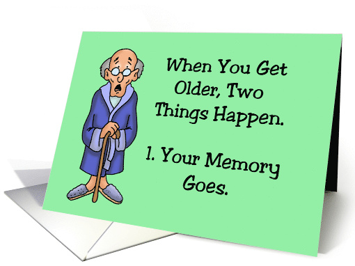 Getting Older Birthday When You Get Older Two Things Happen card