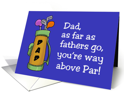 Golfing Theme Birthday Day Card For Dad, You're Way Above Par card