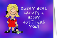Father’s Day Card With Little Girl - Every Girl Wants A Daddy Like You card