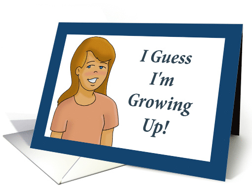 Father's Day Card From Daughter. I Guess I'm growing Up! card