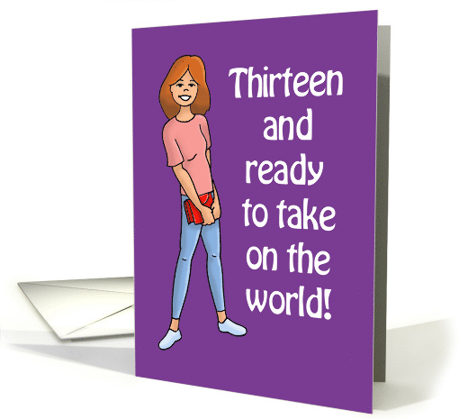 Birthday Card For A 13 Year Old Girl - Ready To Take On The World card