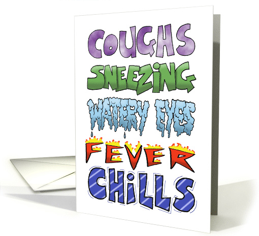 Get Well Card Coughs, Sneezing, Watery Eyes, Fever, Chills card