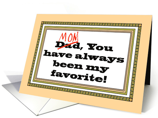 Humorous Mother's Day Card Mom You Have Always Been My Favorite card
