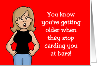 Birthday Card For Her Older When They Stop Carding You At Bars card