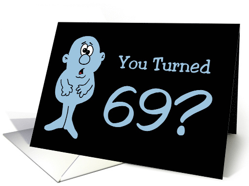 Humorous 69th Birthday Card With Cartoon Character card (1530864)