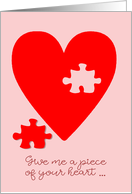 Valentine’s Card Give Me A Piece Of Your Heart card