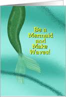 Birthday Card Be A Mermaid And Make Waves card