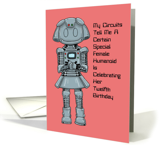 12th Birthday Card For A Girl With A Female Robot card (1536308)