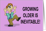 Humorous Getting Older Birthday Card Growing Older is Inevitable! card