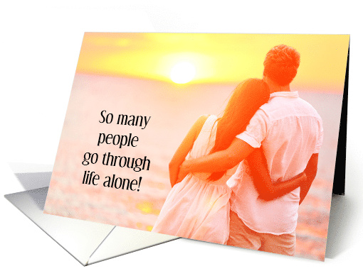 So MAny People Go Through Life Alone card (1536344)