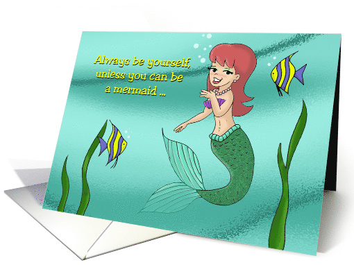 Birthday Card With Mermaid Always Be Yourself card (1537252)