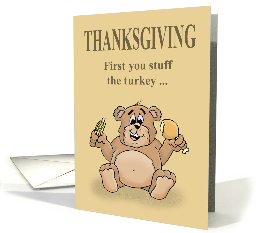 Thanksgiving Card With Cartoon Bear First You Stuff The Turkey card