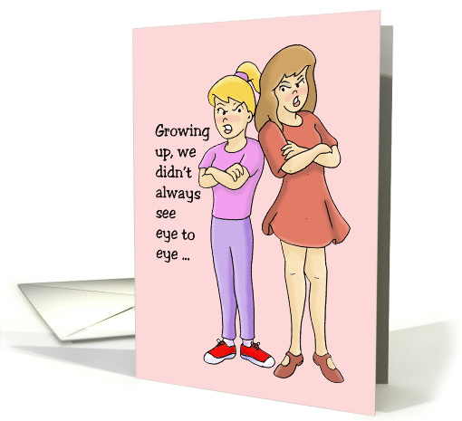 Sister Birthday Card From Her Sister Didn't Always See Eye To Ey card