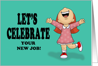 Let’s Celebrate Your New Job! With Excited Cartoon Girl card